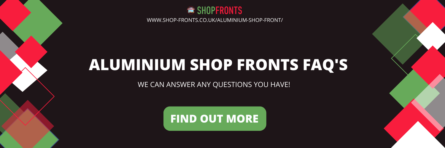 aluminium shop fronts FAQ'S